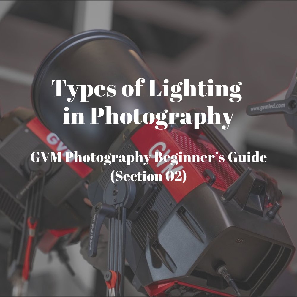 Types of Lighting in Photography -- GVM Photography Beginner’s Guide 02 - JIAN CHENG TECHNOLOGY INC.